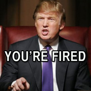 You're fired