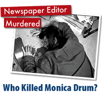 Who killed Monica Drum, editor of the local newspaper?