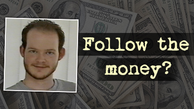 Man with receding hairline and facial hair with US currency in the background alongside the words "Follow the money?"
