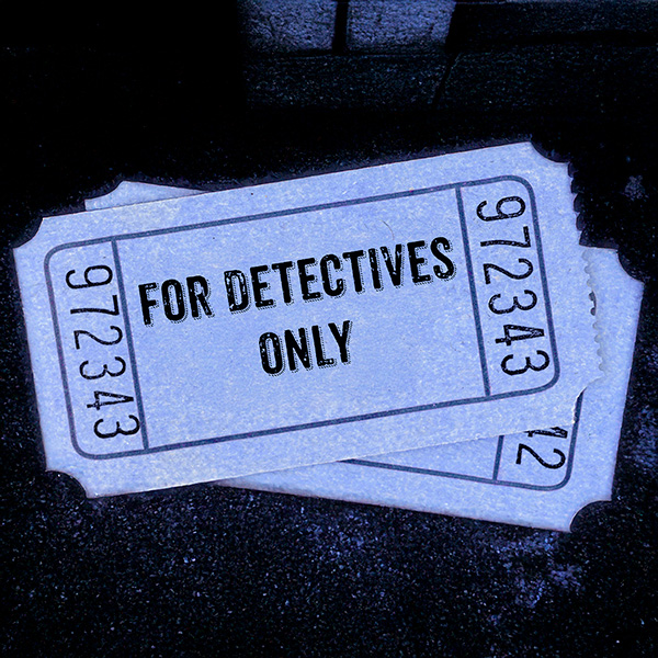 Ticket stubs printed with "For Detectives Only"